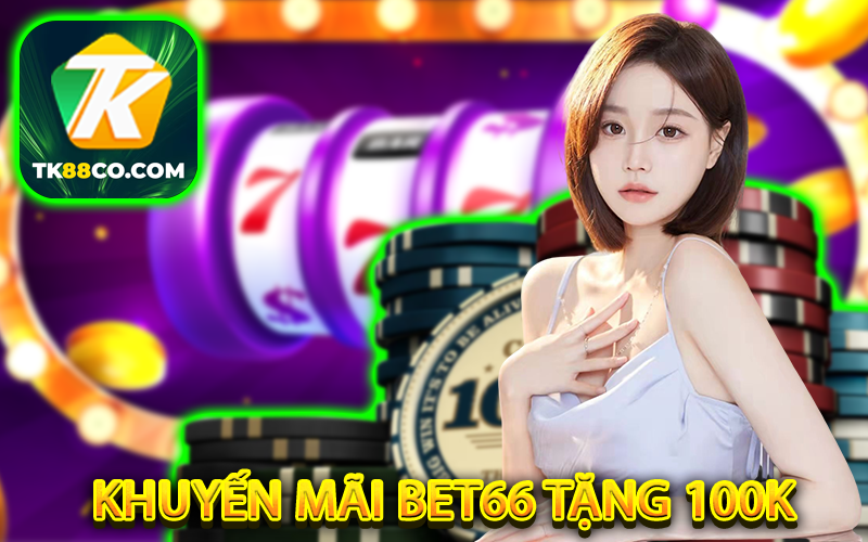 khuyen-mai-bet66-tang-100k-1